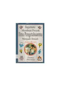 BAGAIMANA MEMBUAT PROYEK ILMU PENGETAHUAN MENJADI ILMIAH