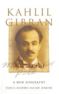 KAHLIL GIBRAN: MAN AND POET