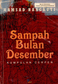 Sampah bulan Desember: kumpulan cerpen Hamsad Rangkuti