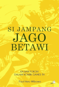 SI JAMPANG JAGO BETAWI: Kajian Tokoh dalam Komik Ganes TH